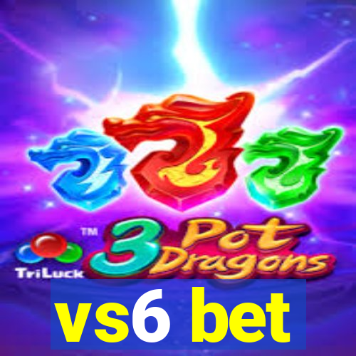 vs6 bet