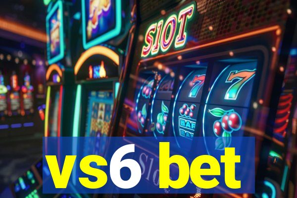 vs6 bet