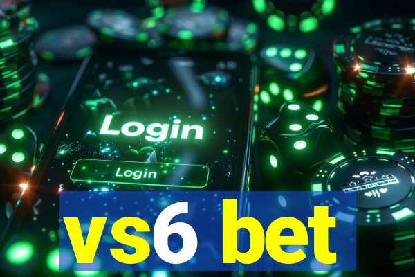 vs6 bet