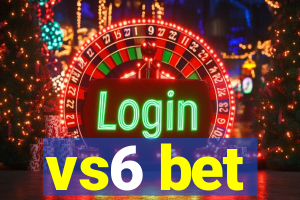 vs6 bet