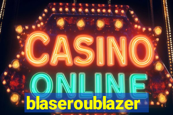 blaseroublazer