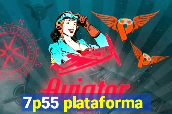 7p55 plataforma