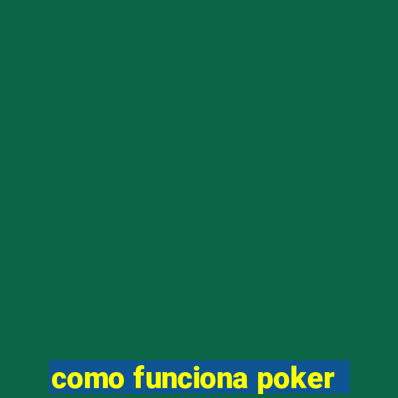 como funciona poker