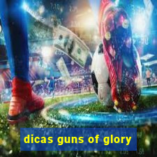 dicas guns of glory