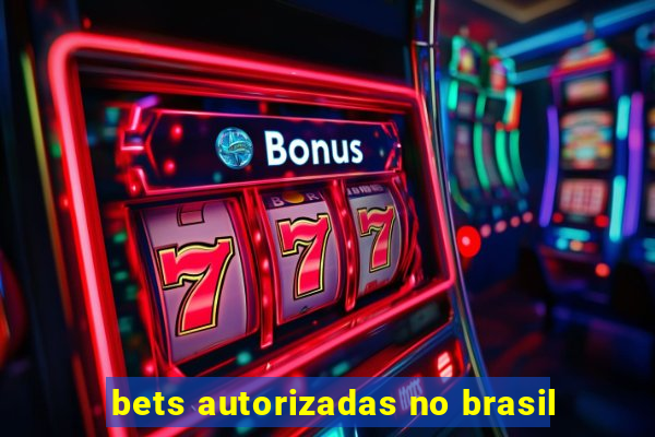 bets autorizadas no brasil