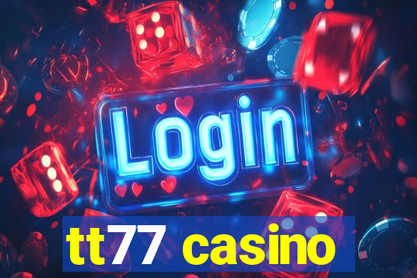 tt77 casino