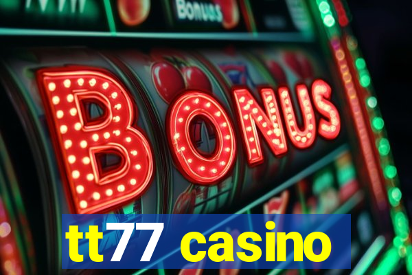 tt77 casino