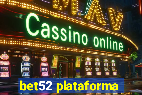 bet52 plataforma