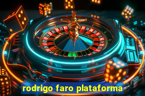 rodrigo faro plataforma