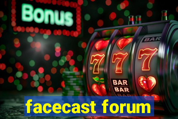 facecast forum