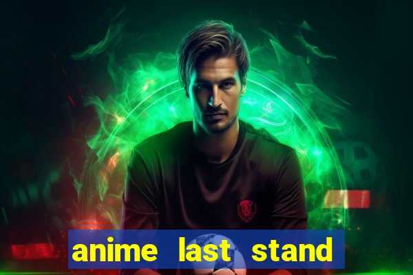 anime last stand tier list