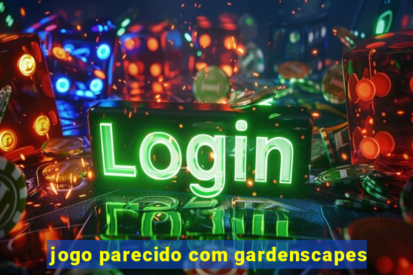 jogo parecido com gardenscapes