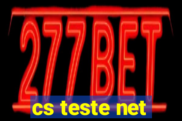 cs teste net