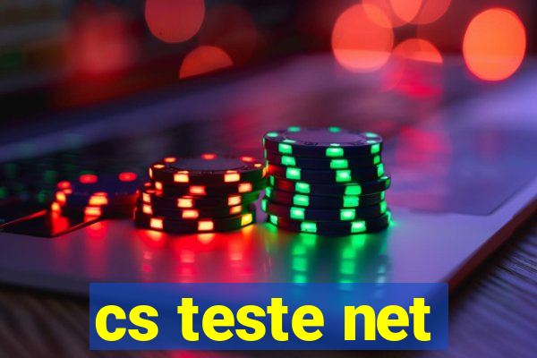 cs teste net