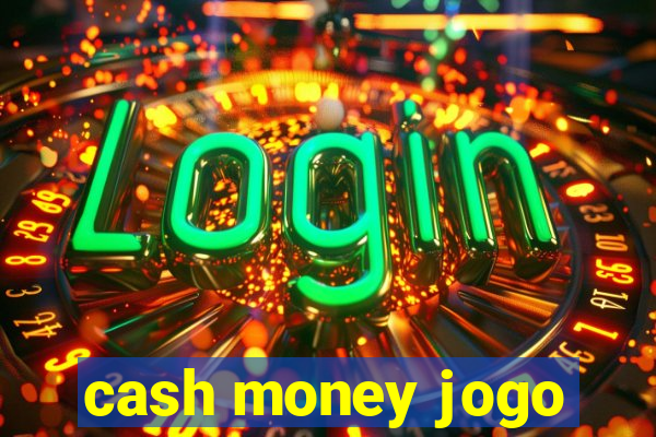 cash money jogo