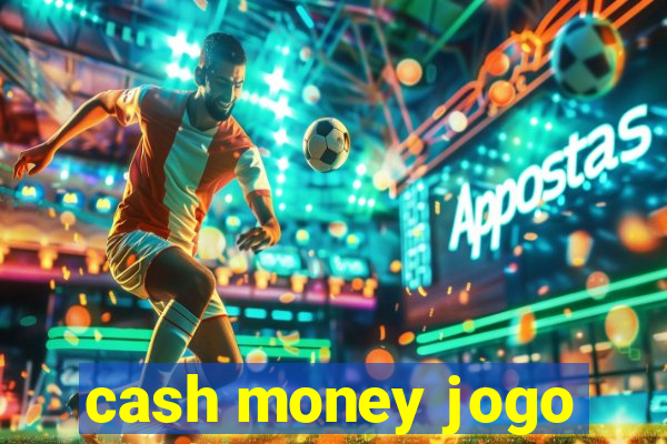 cash money jogo