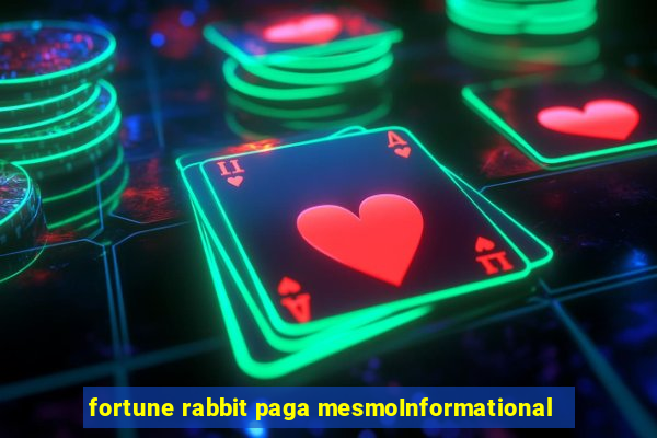 fortune rabbit paga mesmoInformational