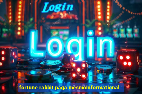 fortune rabbit paga mesmoInformational