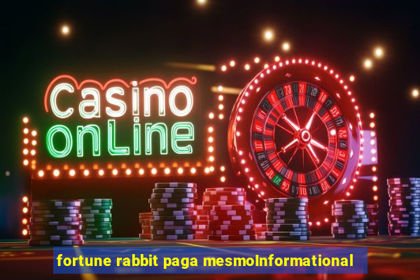 fortune rabbit paga mesmoInformational