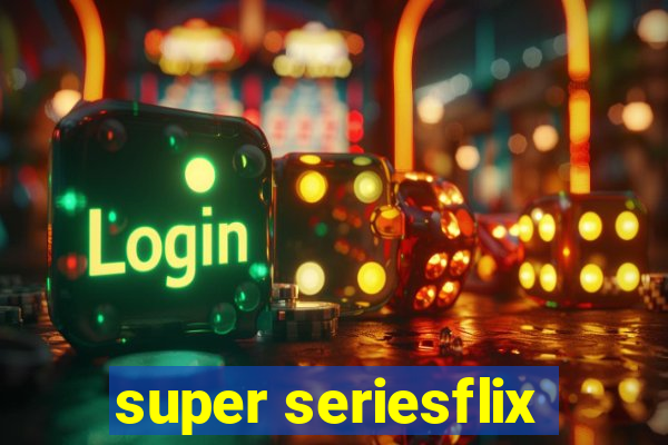 super seriesflix