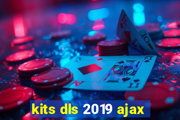 kits dls 2019 ajax