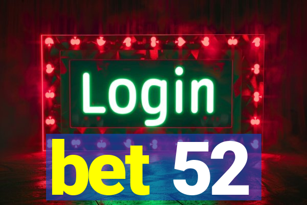 bet 52