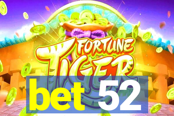 bet 52