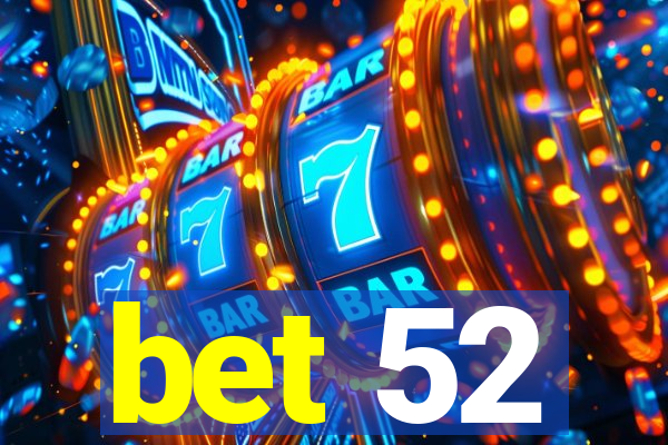 bet 52