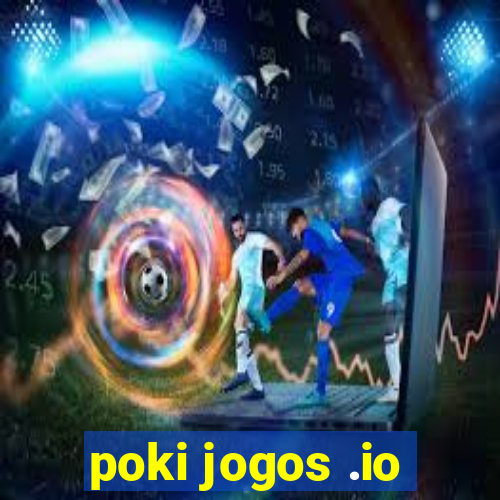 poki jogos .io