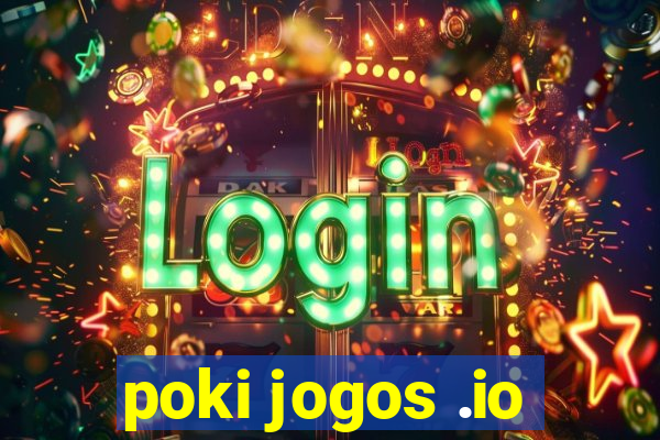 poki jogos .io