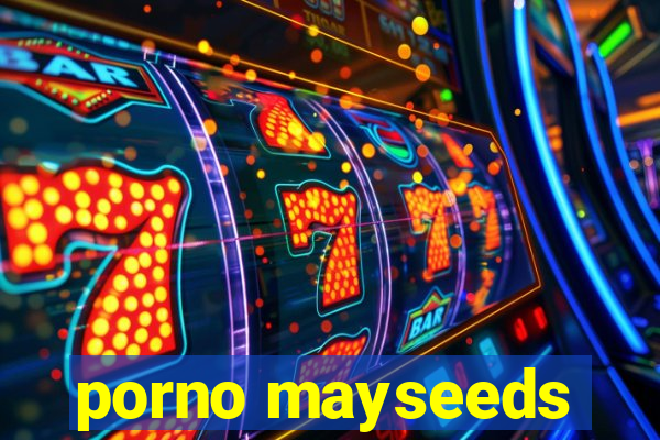 porno mayseeds