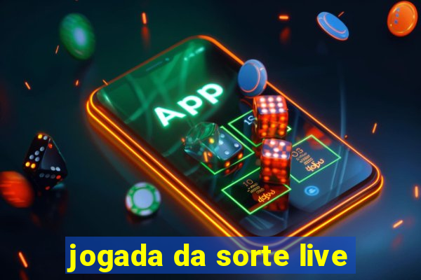 jogada da sorte live