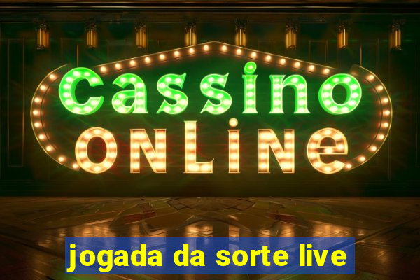 jogada da sorte live