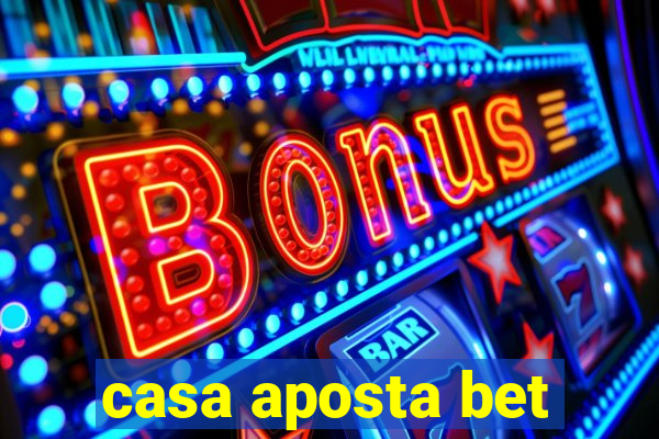 casa aposta bet