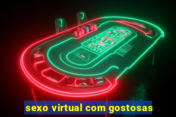 sexo virtual com gostosas