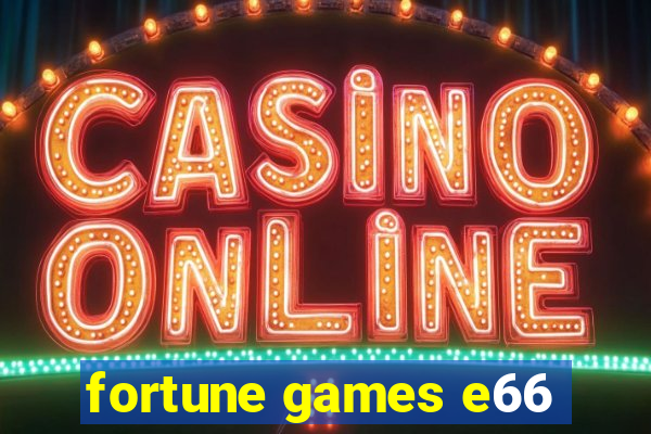 fortune games e66