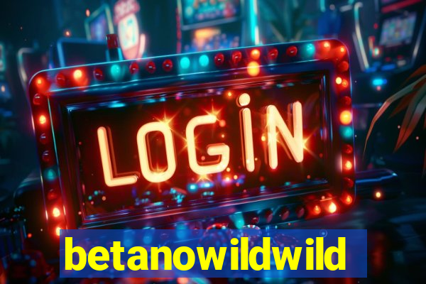 betanowildwild