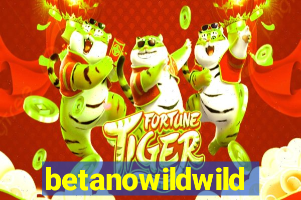 betanowildwild