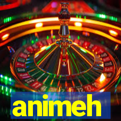 animeh