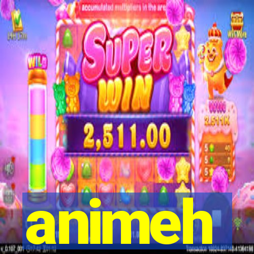 animeh