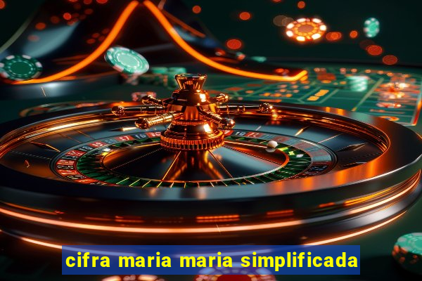 cifra maria maria simplificada