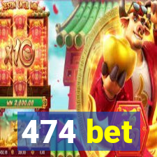 474 bet