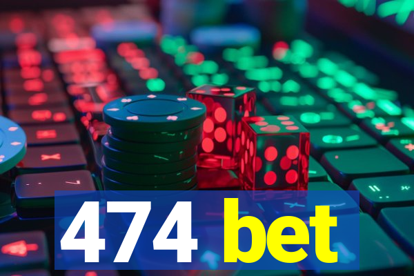 474 bet