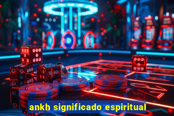 ankh significado espiritual