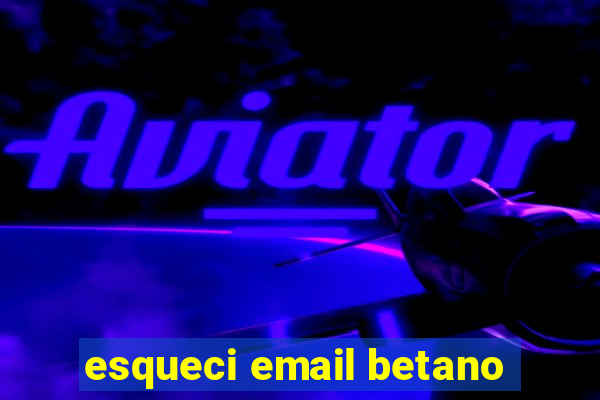 esqueci email betano