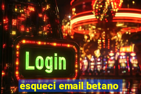 esqueci email betano