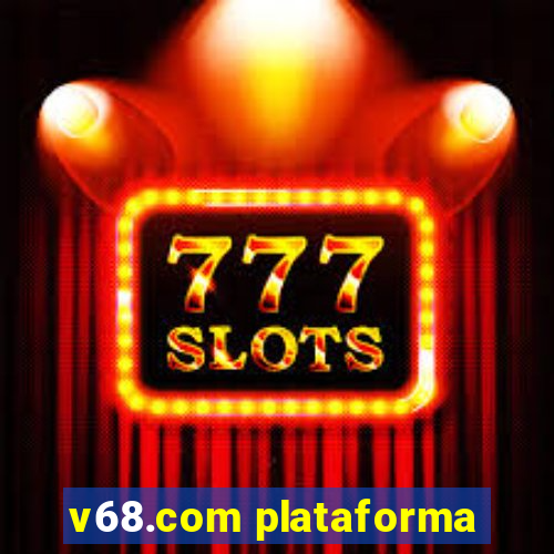 v68.com plataforma