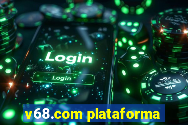 v68.com plataforma