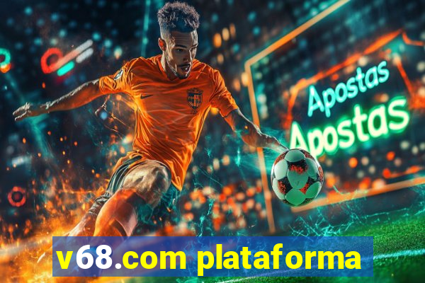 v68.com plataforma