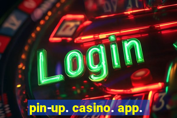 pin-up. casino. app.